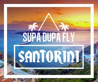 Supa Dupa Fly x Santorini.